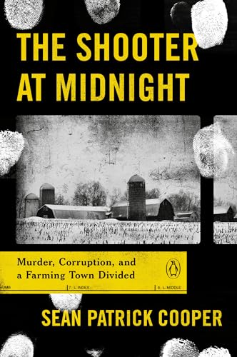 The Shooter at Midnight: Murder, Corruption, and a Farming Town Divided