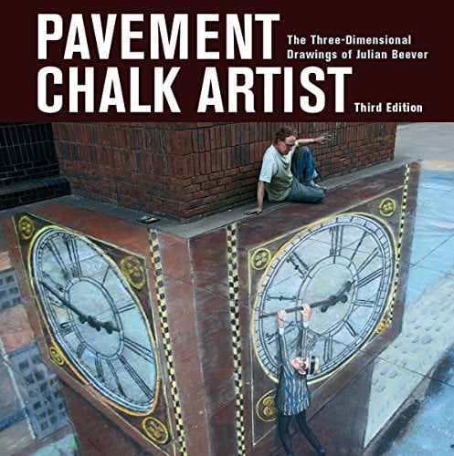 Pavement Chalk Artist: The Three-Dimensional Drawings of Julian Beever (Third Edition)