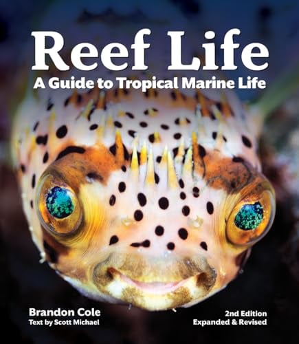 Reef Life: A Guide to Tropical Marine Life (2nd Edition Expanded & Revised)