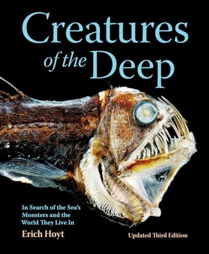 Creatures of the Deep: In Search of the Sea's Monsters and the World They Live In (Updated 3rd Edition)