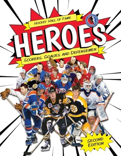 Hockey Hall of Fame Heroes: Scorers, Goalies and Defensemen (Hockey Hall of Fame Kids, 2nd Edition)
