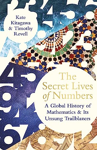 The Secret Lives of Numbers: A Global History of Mathematics & Its Unsung Trailblazers