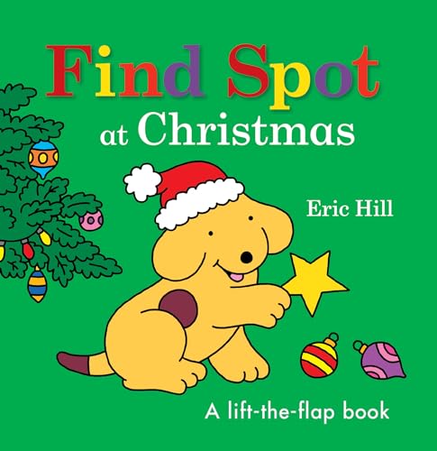 Find Spot at Christmas: A Lift-the-Flap Book