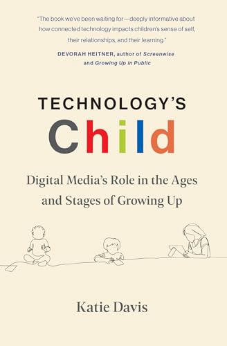 Technology's Child: Digital Media’s Role in the Ages and Stages of Growing Up