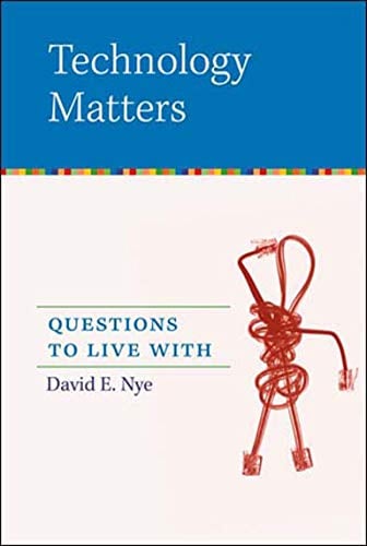 Technology Matters: Questions to Live With