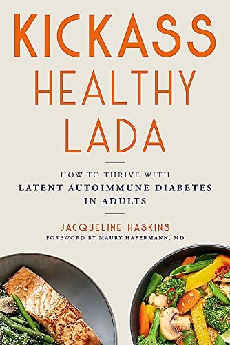 Kickass Healthy LADA: How to Thrive With Latent Autoimmune Diabetes in Adults