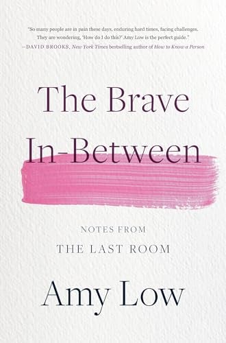 The Brave In-Between: Notes From the Last Room