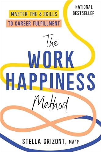 The Work Happiness Method: Master the 8 Skills to Career Fulfillment