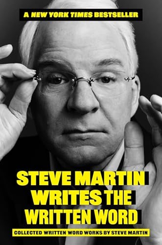 Steve Martin Writes the Written Word: Collected Written Word Works