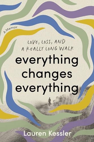 Everything Changes Everything: Love, Loss, and a Really Long Walk