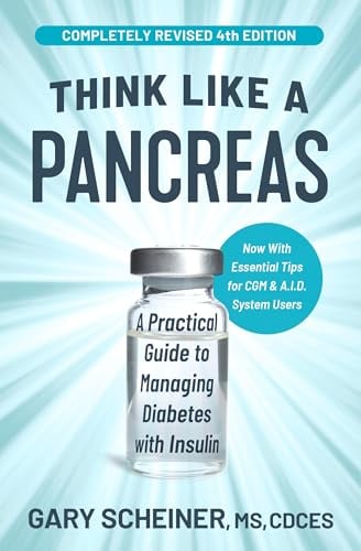 Think Like a Pancreas: A Practical Guide to Managing Diabetes With Insulin