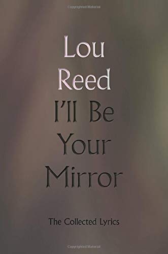 I'll Be Your Mirror: The Collected Lyrics