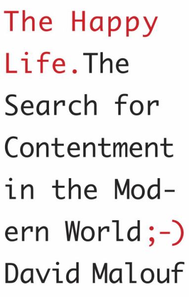 The Happy Life: The Seasrch for Contentment in the Modern World