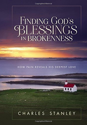 Finding God's Blessings in Brokenness: How Pain Reveals His Deepest Love
