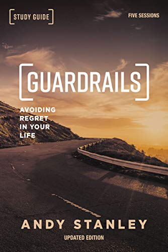 Guardrails Study Guide: Avoiding Regret in Your Life (Updated Edition)
