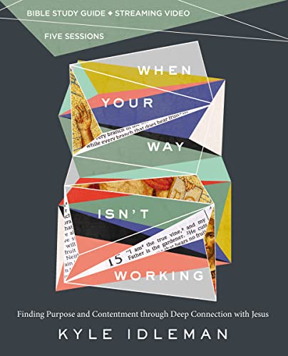 When Your Way Isn't Working: Finding Purpose and Contentment Through Deep Connection With Jesus