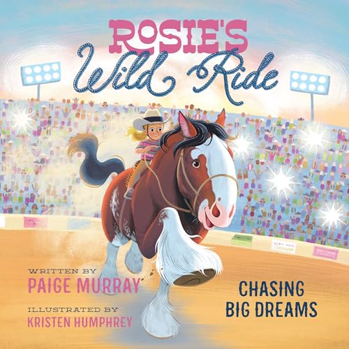 Rosie's Wild Ride: Chasing Big Dreams (Rosie the Horse)