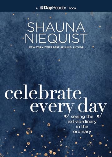 Celebrate Every Day: Seeing the Extraordinary in the Ordinary (DayReader)