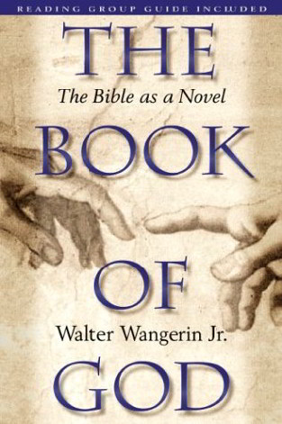 The Book Of God: The Bible As A Novel