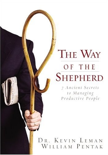 The Way of the Shepherd: 7 Ancient Secrets to Managing Productive People