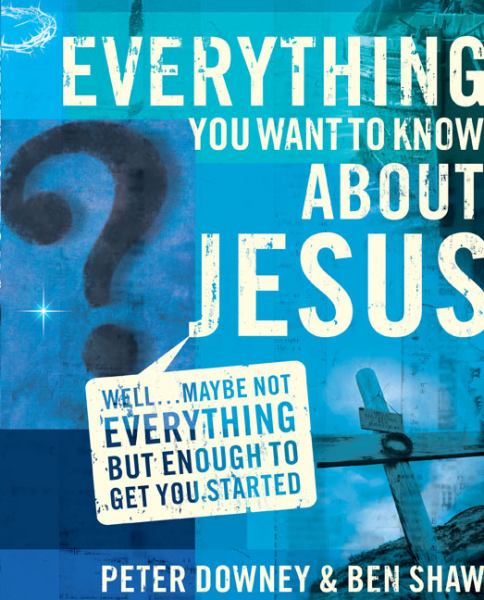 Everything You Want to Know About Jesus