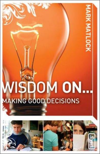 Wisdom On... Making Good Decisions