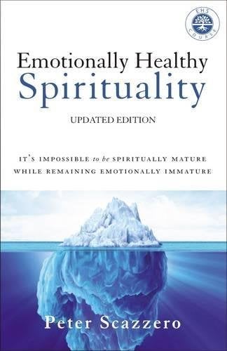 Emotionally Healthy Spirituality: It's Impossible to Be Spiritually Mature, While Remaining Emotionally Immature (Updated Edition)