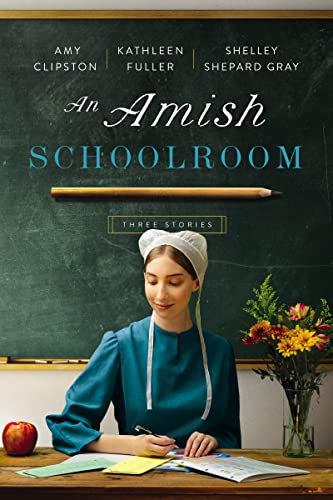 An Amish Schoolroom (Three Stories: A Class for Laurel/A Lesson on Love/Wendy's Twenty Reasons)