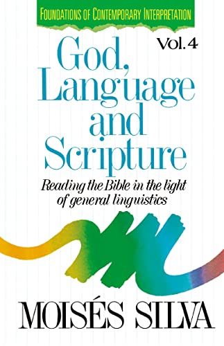 God, Language, and Scripture: Reading the Bible in the Light of General Linguistics (Foundations of Contemporary Interpretation, Bk. 4)