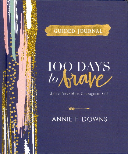 100 Days to Brave Guided Journal: Unlock Your Most Courageous Self