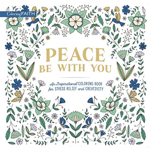 Peace Be with You: An Inspirational Coloring Book for Stress Relief and Creativity (Coloring Faith)