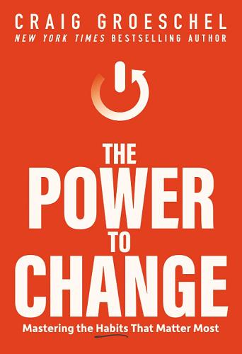 The Power to Change: Mastering the Habits That Matter Most