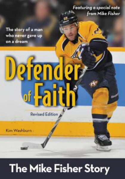 Defender of Faith: The Mike Fisher Story (Revised Edition)