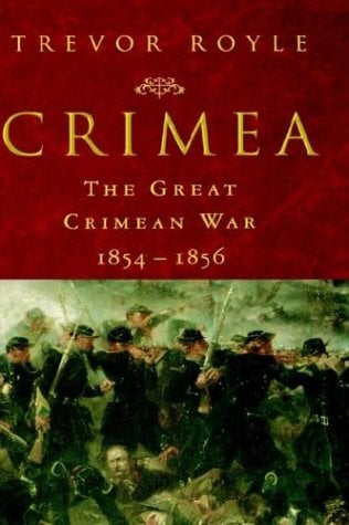 Crimea: The Great Crimean War, 1854-1856
