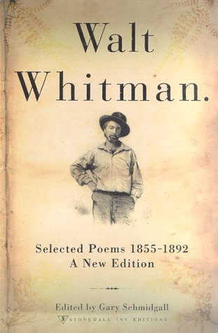 Walt Whitman: Selected Poems 1855 - 1892 (New Edition)