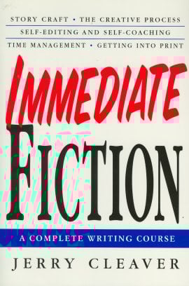 Immediate Fiction: A Complete Writing Course