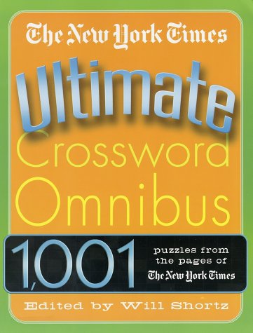 The New York Times Ultimate Crossword Omnibus: 1,001 Puzzles from the Pages of The New York Times