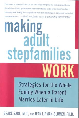 Making Adult Stepfamilies Work: Strategies for the Whole Family When a Parent Marries Later in Life
