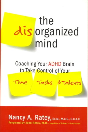 The Disorganized Mind: Coaching Your ADHD Brain to Take Control of Your Time, Tasks, and Talents