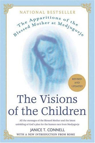 The Visions of the Children: The Apparitions of the Blessed Mother At Medjugorje (Revised and Updated)