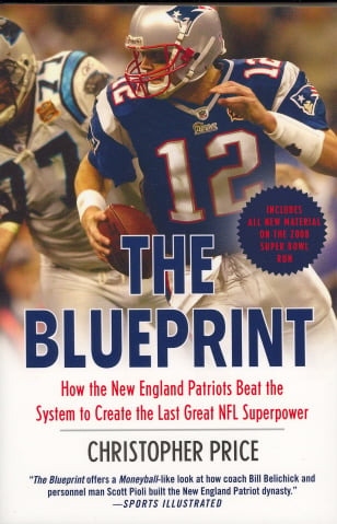 The Blueprint: How the New England Patriots Beat the System to Create the Last Great NFL Superpower