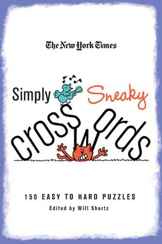 Simply Sneaky Crosswords: 150 Easy to Hard Puzzles (New York Times)