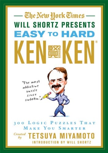 Will Shortz Presents Easy to Hard KenKen: 300 Logic Puzzles That Make You Smarter (New York Times)