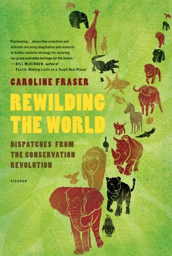 Rewilding the World: Dispatches from the Conservation Revolution