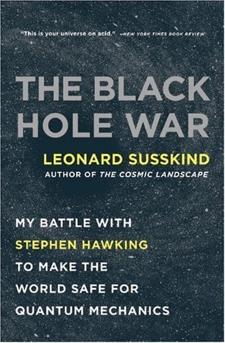 The Black Hole War: My Battle with Stephen Hawking to Make the World Safe for Quantum Mechanics