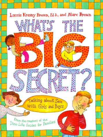 What's the Big Secret?: Talking About Sex With Girls and Boys