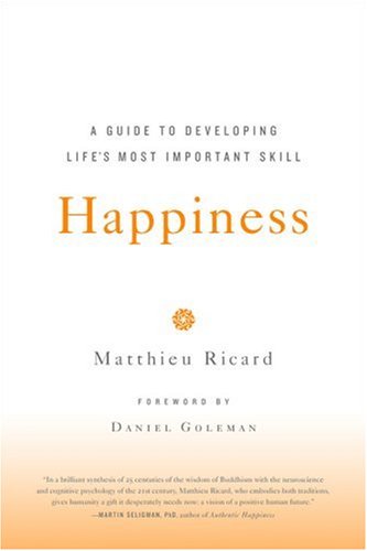 Happiness: A Guide to Developing Life's Most Important Skill