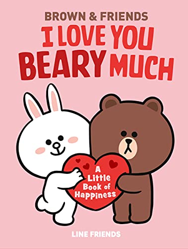 I Love You Beary Much: A Little Book of Happiness (Brown & Friends)