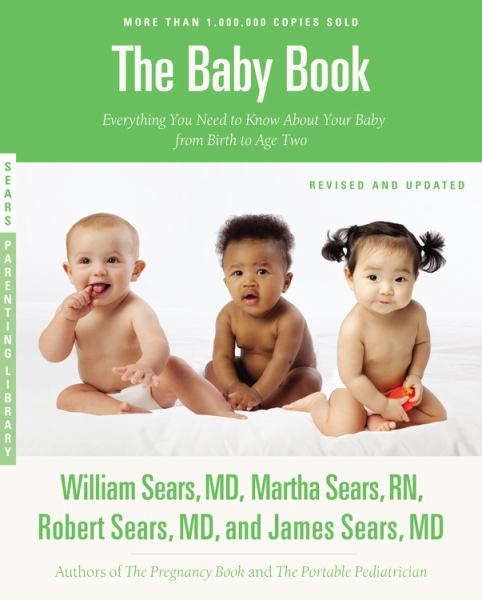 The Baby Book: Everything You Need to Know About Your Baby From Birth to Age Two