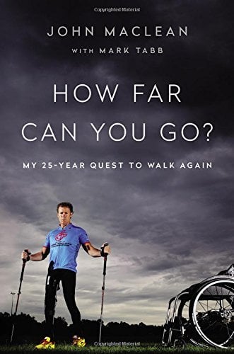How Far Can You Go?  My 25-Year Quest to Walk Again